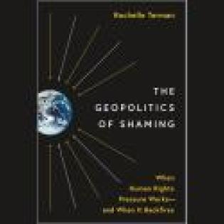 The Geopolitics of Shaming: When Human Rights Pressure Works—and When It Backfires book cover